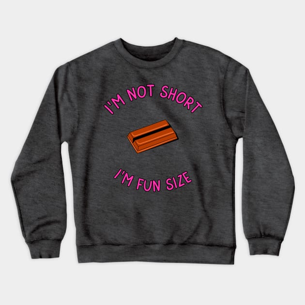 I'm Not Short, I'm Fun Size Crewneck Sweatshirt by mebcreations